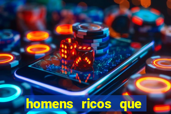 homens ricos que querem bancar whatsapp